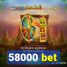 58000 bet